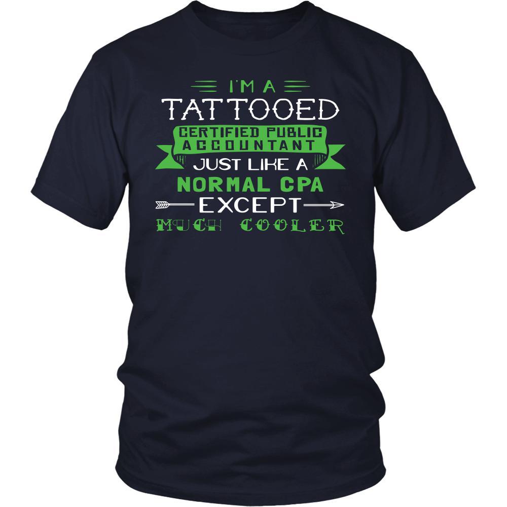 Certified Public Accountant Shirt - I'm a tattooed certified public accountant, just like a normal CPA, except much cooler - Profession Gift-T-shirt-Teelime | shirts-hoodies-mugs