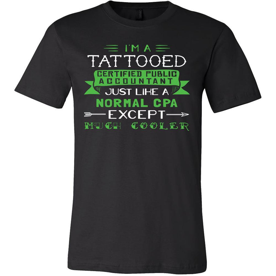 Certified Public Accountant Shirt - I'm a tattooed certified public accountant, just like a normal CPA, except much cooler - Profession Gift-T-shirt-Teelime | shirts-hoodies-mugs