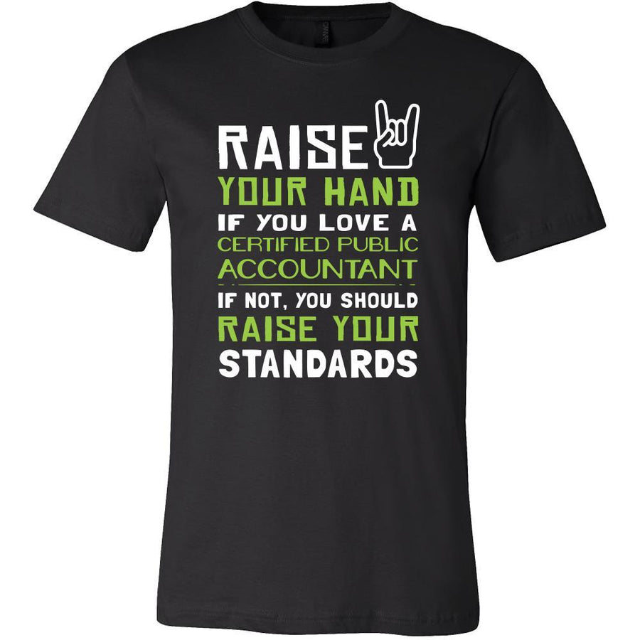 Certified Public Accountant Shirt - Raise your hand if you love Certified Public Accountant, if not raise your standards - Profession Gift-T-shirt-Teelime | shirts-hoodies-mugs