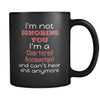 Chartered Accountant I'm Not Ignoring You I'm A Chartered Accountant And Can't Hear Shit Anymore 11oz Black Mug-Drinkware-Teelime | shirts-hoodies-mugs