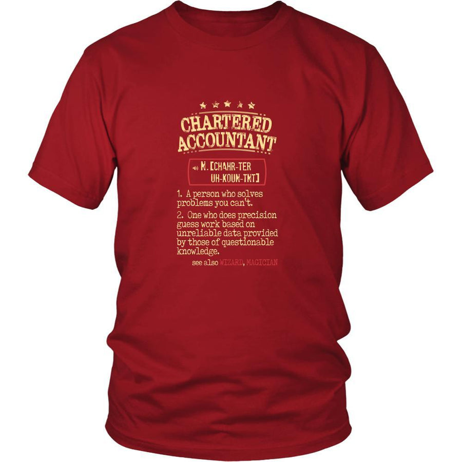 Chartered Accountant Shirt - Chartered Accountant a person who solves problems you can't. see also WIZARD, MAGICIAN Profession Gift-T-shirt-Teelime | shirts-hoodies-mugs