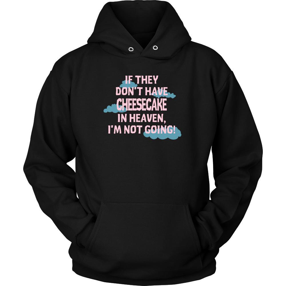 Cheesecake Shirt - If they don't have cheesecake in heaven I'm not going- Food Love Gift-T-shirt-Teelime | shirts-hoodies-mugs