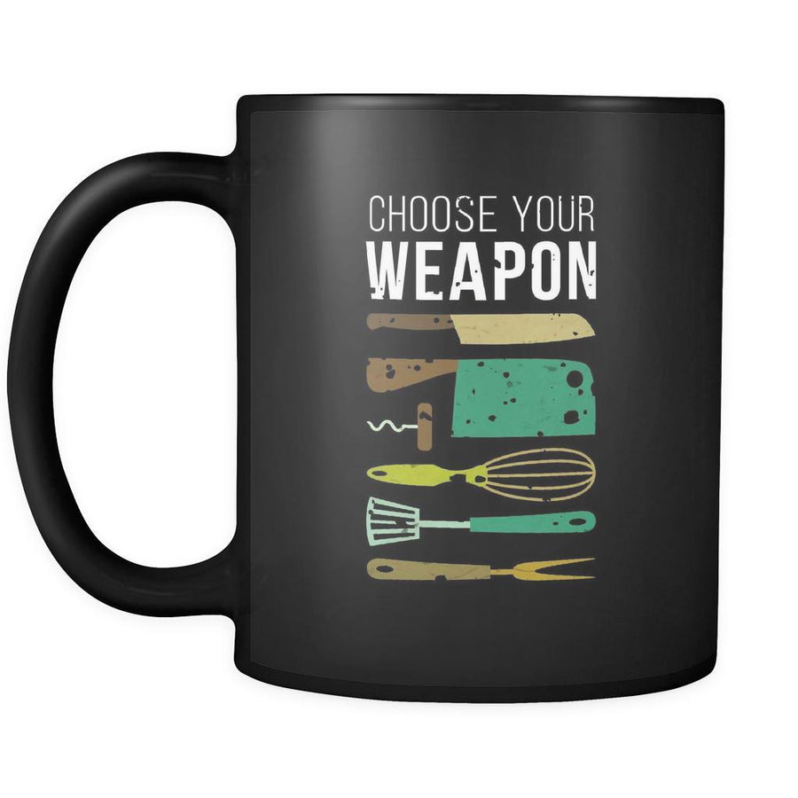 Chef mug - Choose your weapon - coffee cook cup, 11oz Black-Drinkware-Teelime | shirts-hoodies-mugs
