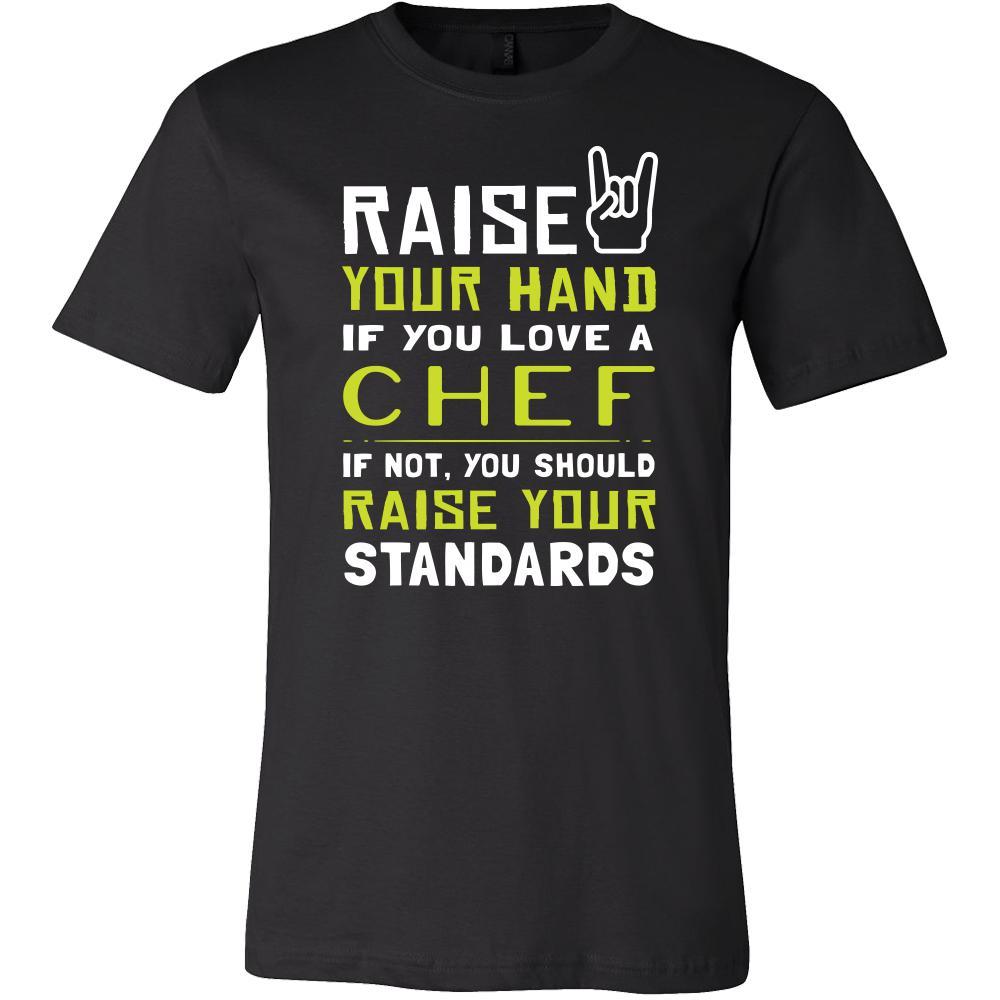 Chef Shirt - Raise your hand if you love Chef, if not raise your standards - Profession Gift-T-shirt-Teelime | shirts-hoodies-mugs