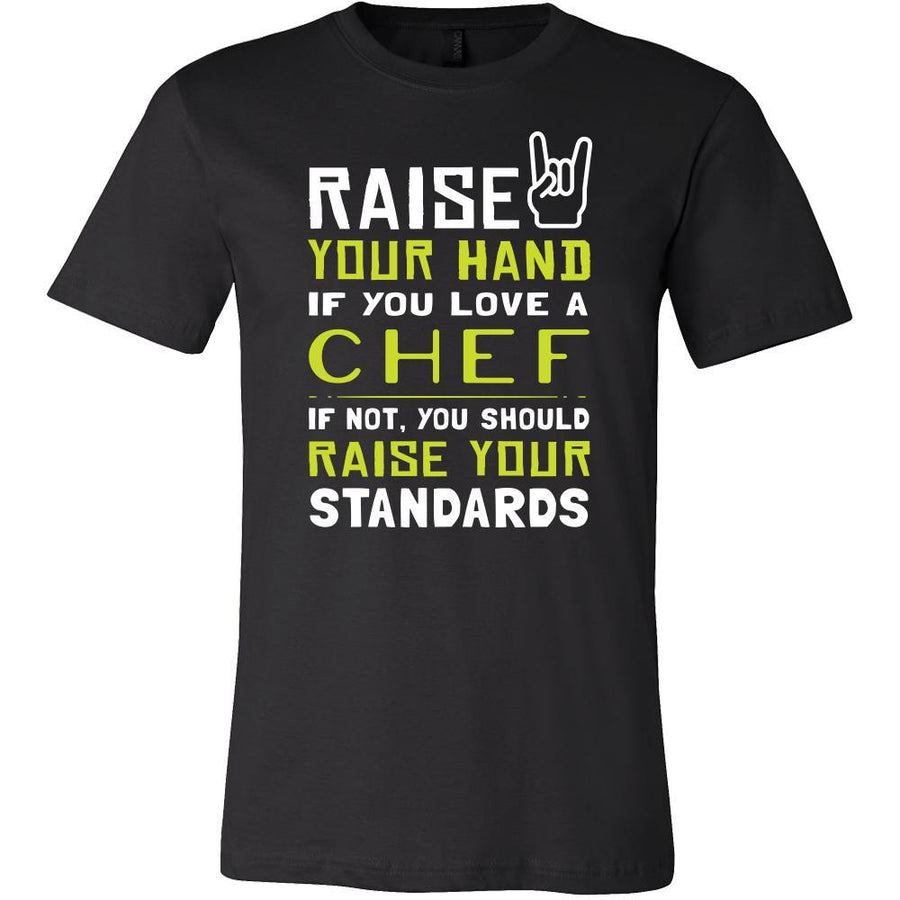 Chef Shirt - Raise your hand if you love Chef, if not raise your standards - Profession Gift-T-shirt-Teelime | shirts-hoodies-mugs