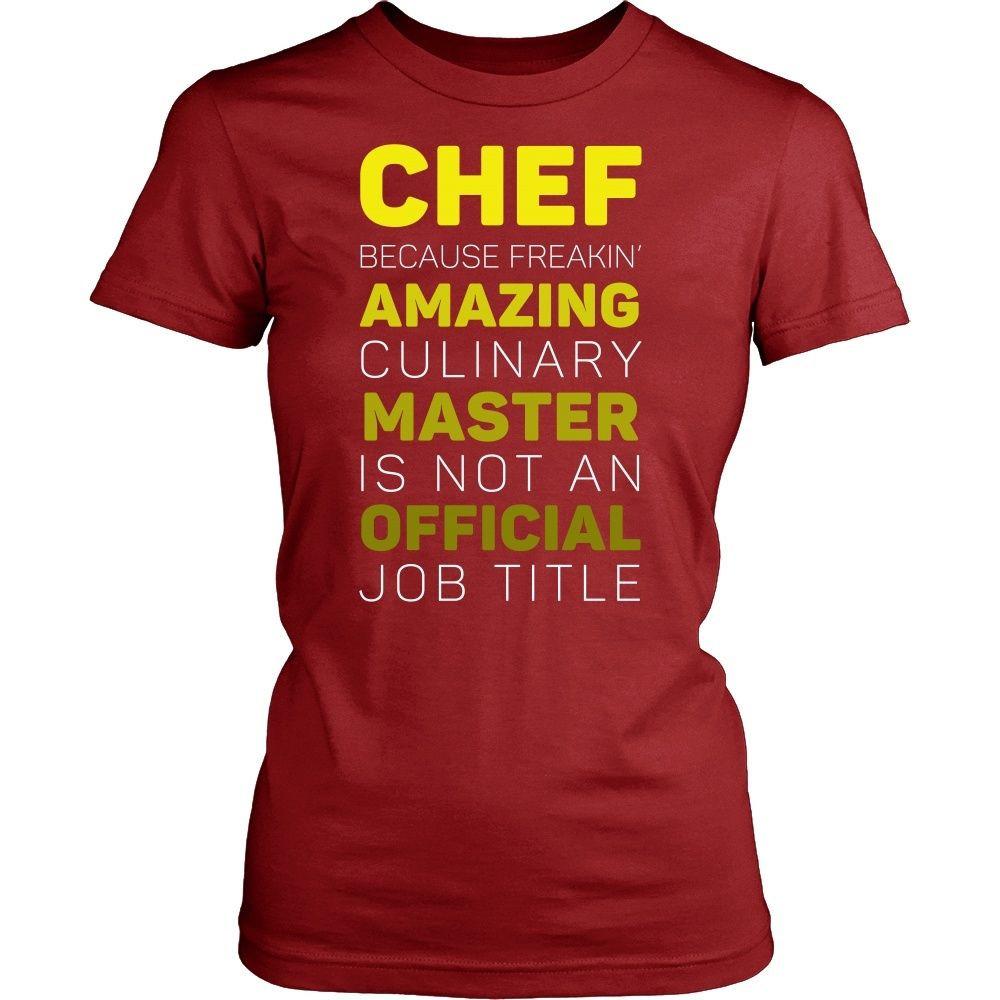 Chef T shirts - Chef because freakin' Amazing Culinary Master is not an official job title T Shirt-T-shirt-Teelime | shirts-hoodies-mugs