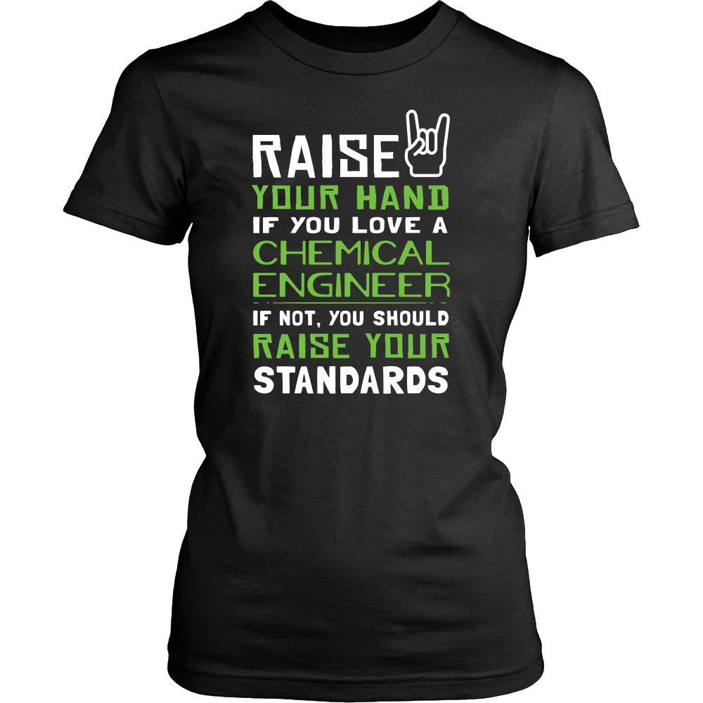 Chemical Engineer Shirt - Raise your hand if you love Chemical Engineer, if not raise your standards - Profession Gift-T-shirt-Teelime | shirts-hoodies-mugs