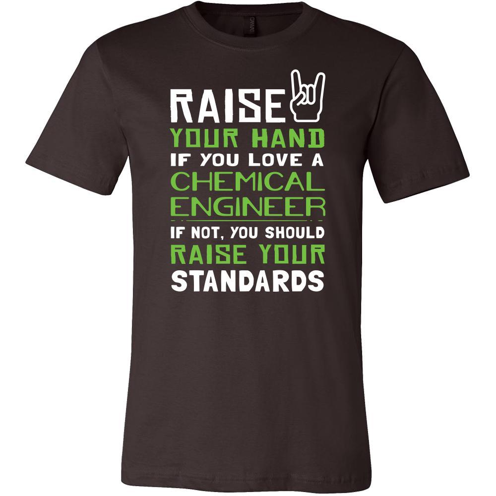 Chemical Engineer Shirt - Raise your hand if you love Chemical Engineer, if not raise your standards - Profession Gift-T-shirt-Teelime | shirts-hoodies-mugs