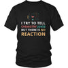 Chemistry - I try to tell chemistry jokes but there is no reaction - Chemistry Funny Shirt-T-shirt-Teelime | shirts-hoodies-mugs