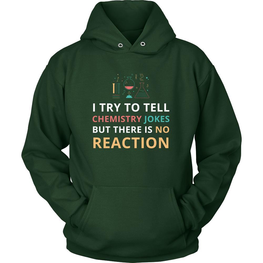 Chemistry - I try to tell chemistry jokes but there is no reaction - Chemistry Funny Shirt-T-shirt-Teelime | shirts-hoodies-mugs
