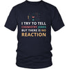 Chemistry - I try to tell chemistry jokes but there is no reaction - Chemistry Funny Shirt-T-shirt-Teelime | shirts-hoodies-mugs