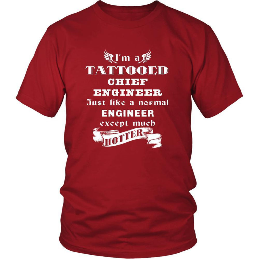 Chief Engineer - I'm a Tattooed Chief Engineer,... much hotter - Profession/Job Shirt-T-shirt-Teelime | shirts-hoodies-mugs