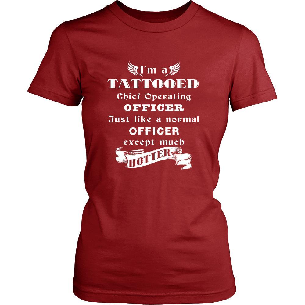Chief Operating Officer - I'm a Tattooed Chief Operating Officer,... much hotter - Profession/Job Shirt-T-shirt-Teelime | shirts-hoodies-mugs