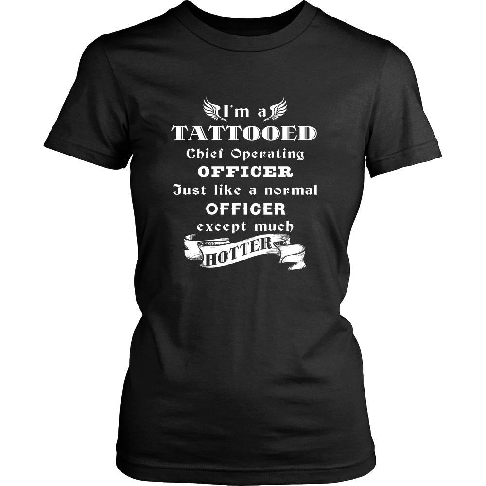 Chief Operating Officer - I'm a Tattooed Chief Operating Officer,... much hotter - Profession/Job Shirt-T-shirt-Teelime | shirts-hoodies-mugs