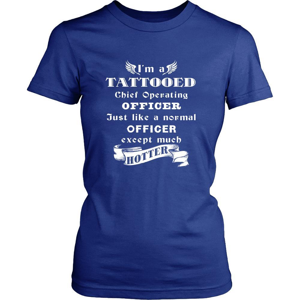 Chief Operating Officer - I'm a Tattooed Chief Operating Officer,... much hotter - Profession/Job Shirt-T-shirt-Teelime | shirts-hoodies-mugs