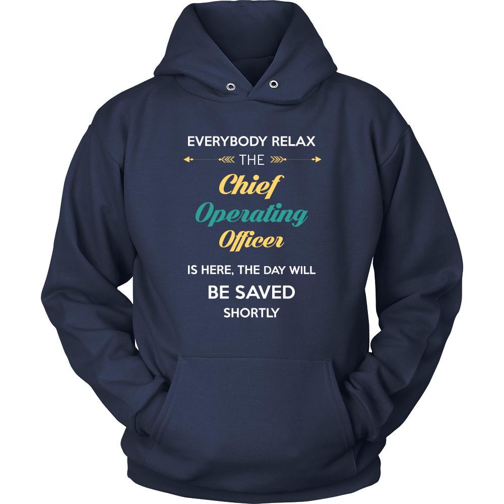 Chief operating officer Shirt - Everyone relax the Chief operating officer is here, the day will be save shortly - Profession Gift-T-shirt-Teelime | shirts-hoodies-mugs