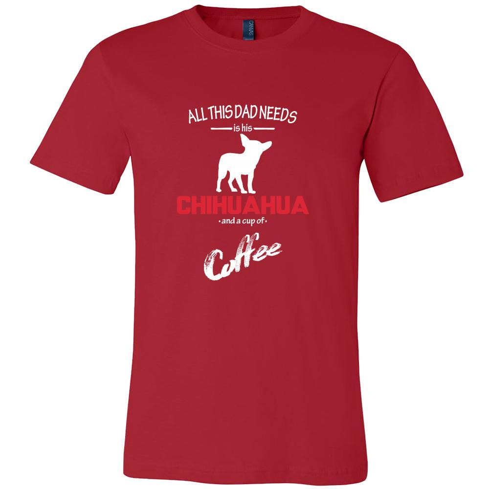 Chihuahua Dog Lover Shirt - All this Dad needs is his Chihuahua and a cup of coffee Father Gift-T-shirt-Teelime | shirts-hoodies-mugs