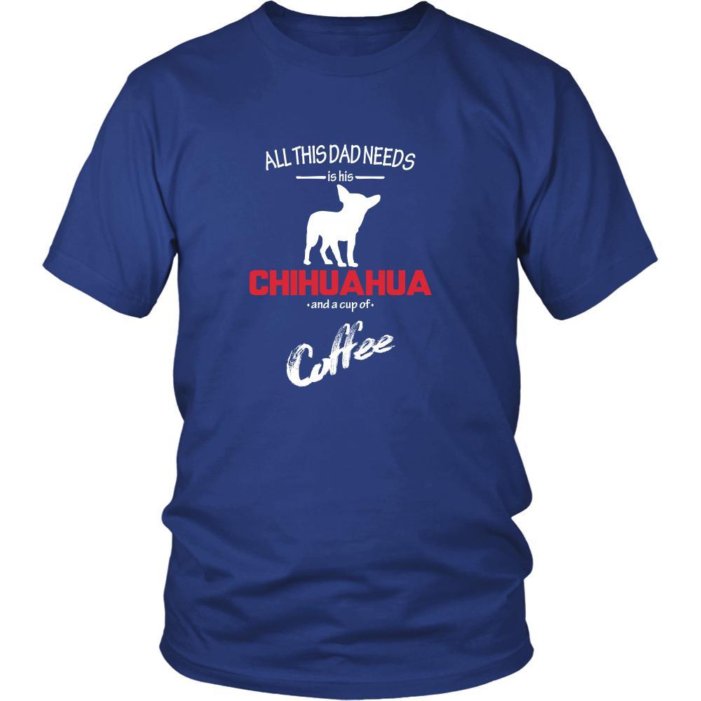 Chihuahua Dog Lover Shirt - All this Dad needs is his Chihuahua and a cup of coffee Father Gift-T-shirt-Teelime | shirts-hoodies-mugs