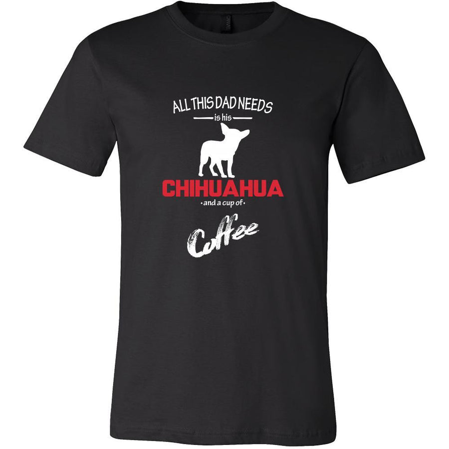 Chihuahua Dog Lover Shirt - All this Dad needs is his Chihuahua and a cup of coffee Father Gift-T-shirt-Teelime | shirts-hoodies-mugs