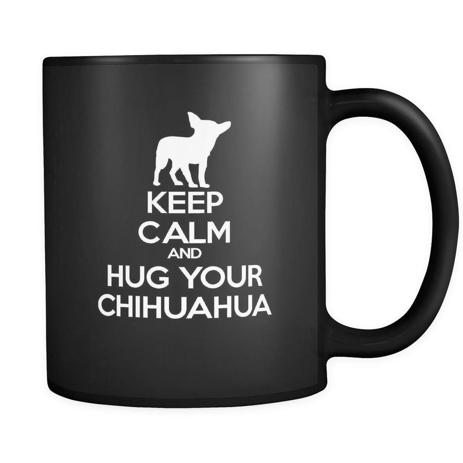 Chihuahua Keep Calm and Hug Your Chihuahua 11oz Black Mug