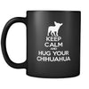 Chihuahua Keep Calm and Hug Your Chihuahua 11oz Black Mug-Drinkware-Teelime | shirts-hoodies-mugs