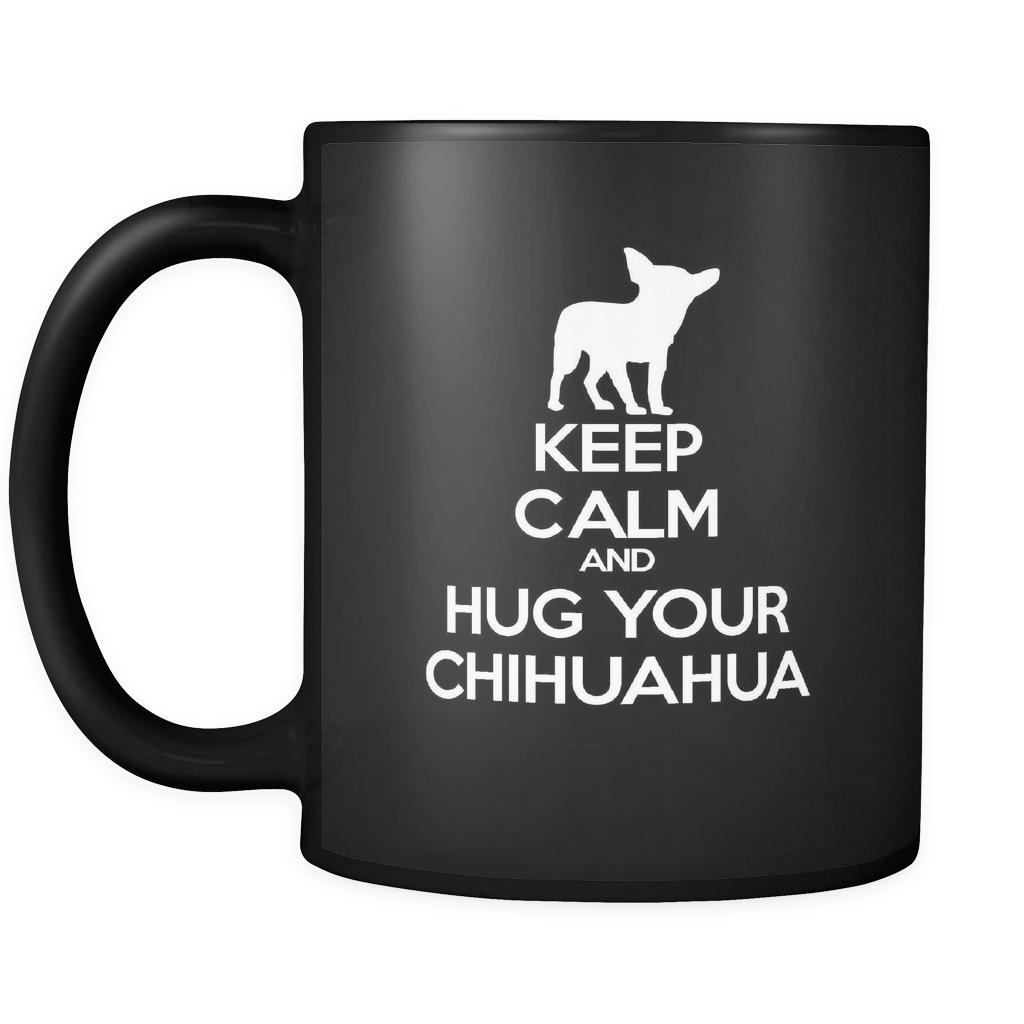 Chihuahua Keep Calm and Hug Your Chihuahua 11oz Black Mug
