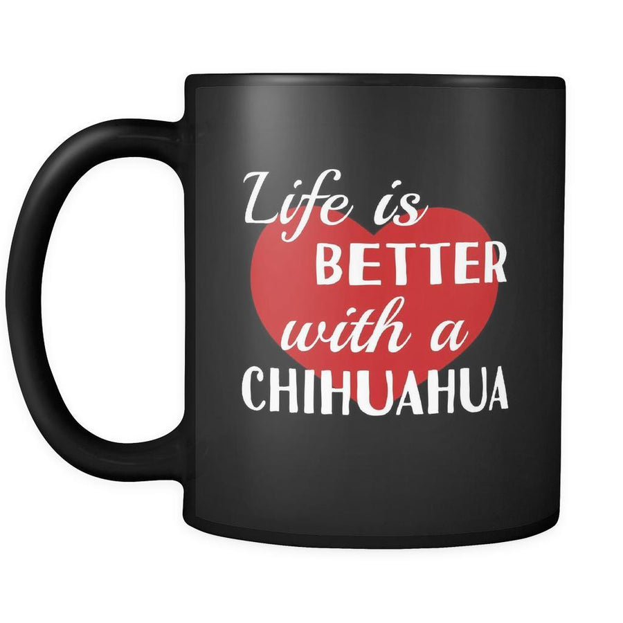 Chihuahua Life Is Better With A Chihuahua 11oz Black Mug-Drinkware-Teelime | shirts-hoodies-mugs