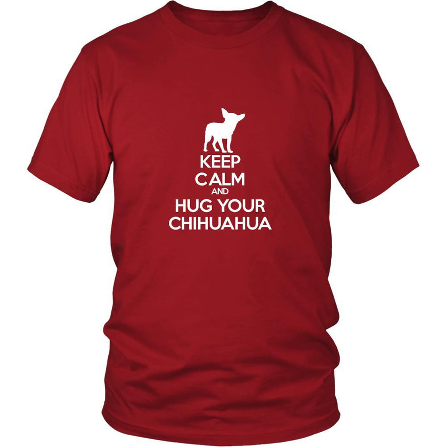 Chihuahua Shirt - Keep Calm and Hug Your Chihuahua- Dog Lover Gift