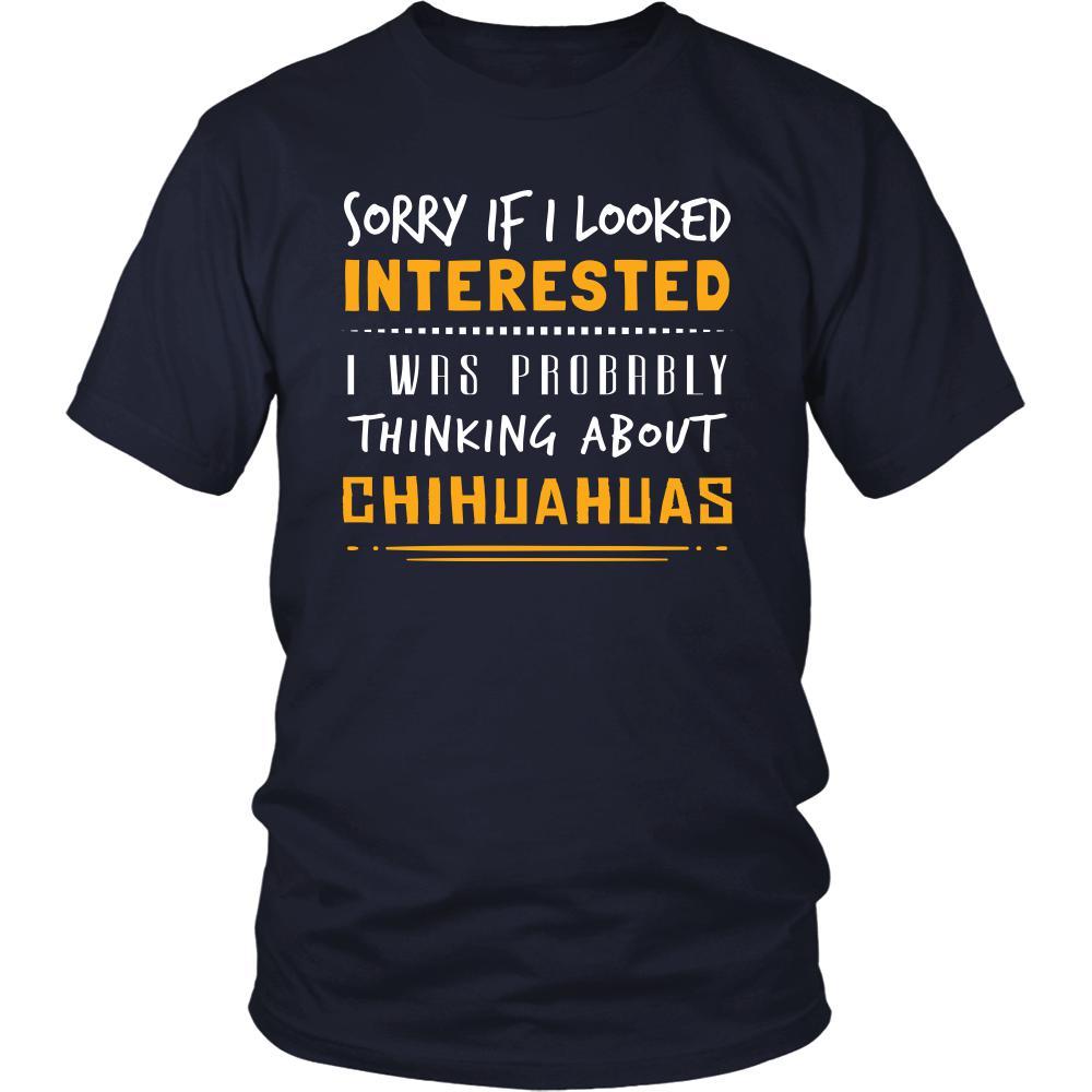 Chihuahuas Shirt - Sorry If I Looked Interested, I think about Chihuahuas - Dog Lover Gift-T-shirt-Teelime | shirts-hoodies-mugs