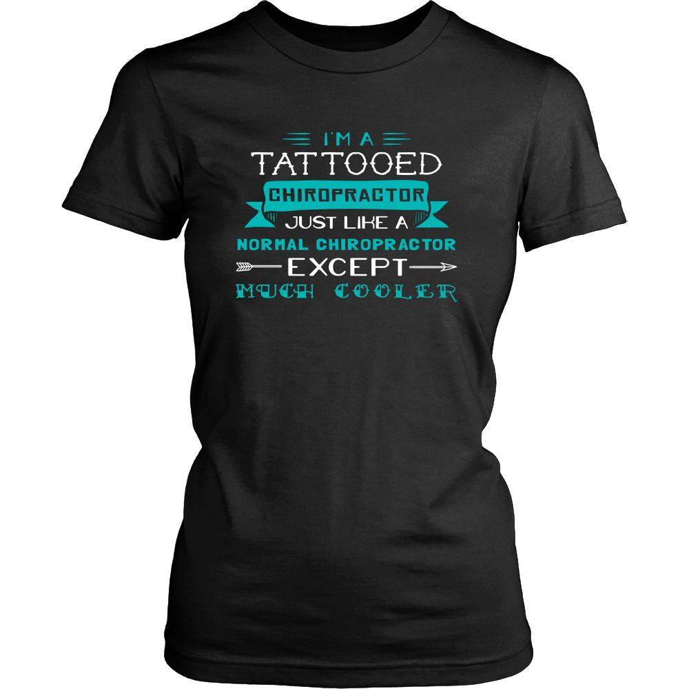 Chiropractor Shirt - I'm a tattooed chiropractor, just like a normal chiropractor, except much cooler - Profession Gift-T-shirt-Teelime | shirts-hoodies-mugs