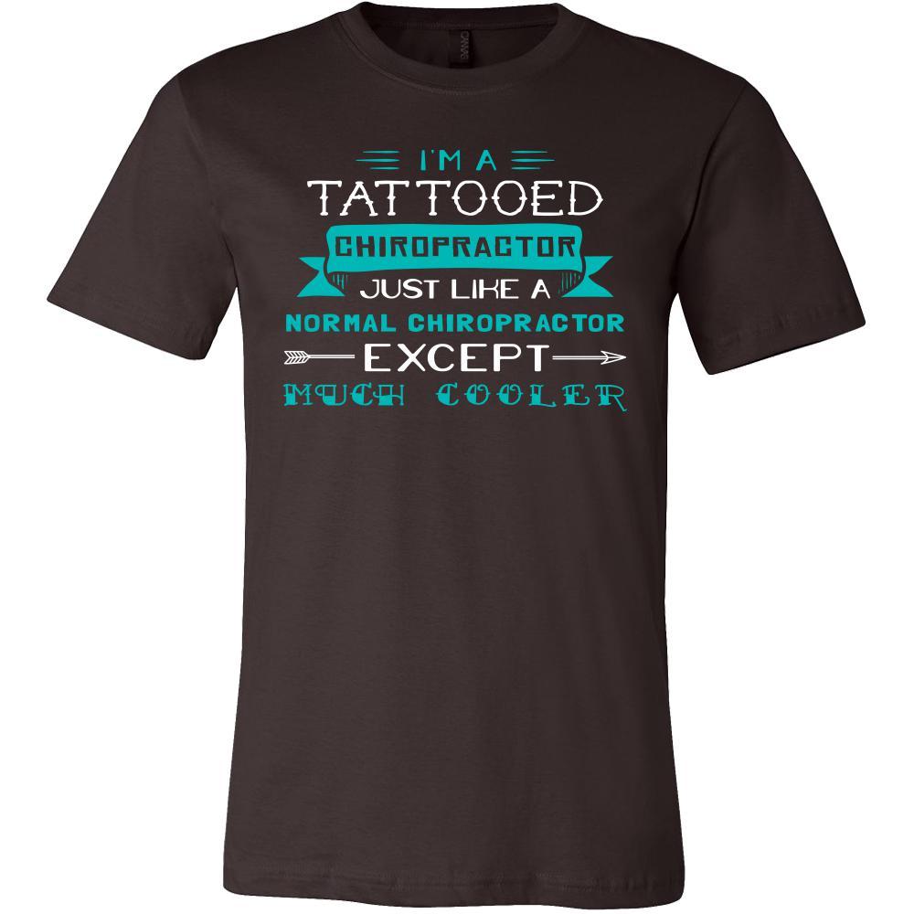 Chiropractor Shirt - I'm a tattooed chiropractor, just like a normal chiropractor, except much cooler - Profession Gift-T-shirt-Teelime | shirts-hoodies-mugs