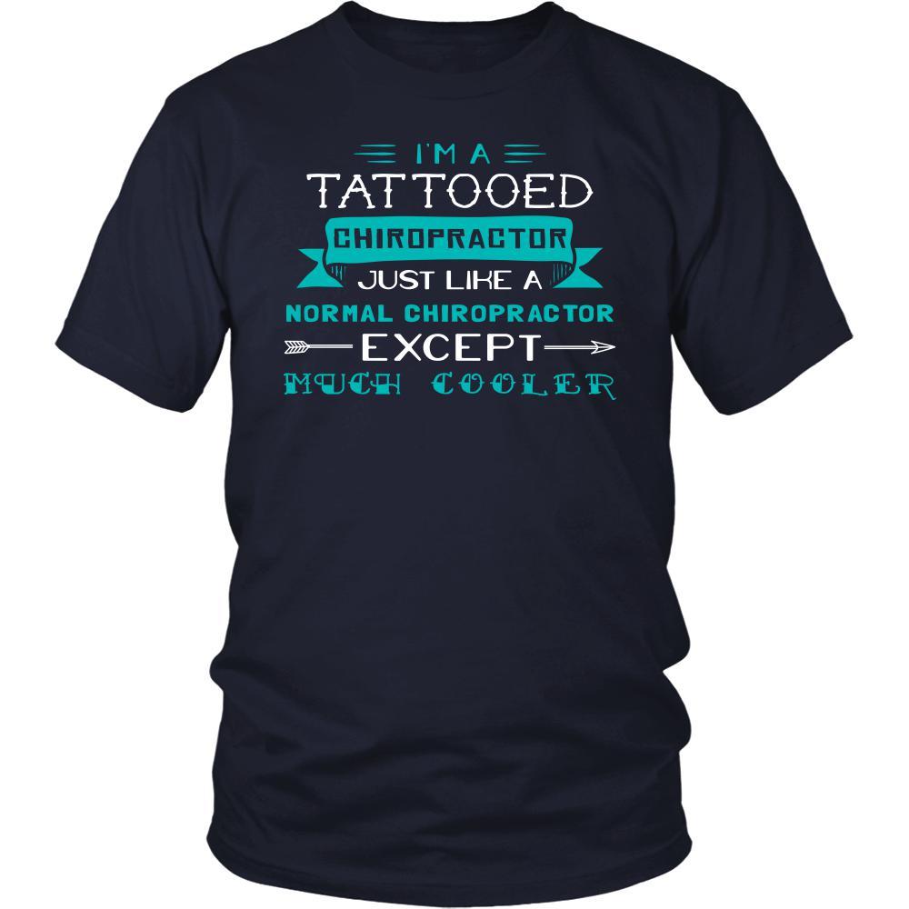 Chiropractor Shirt - I'm a tattooed chiropractor, just like a normal chiropractor, except much cooler - Profession Gift-T-shirt-Teelime | shirts-hoodies-mugs