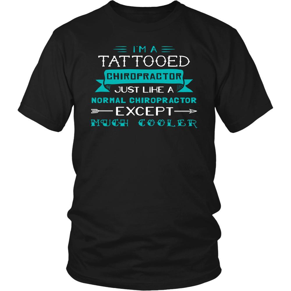 Chiropractor Shirt - I'm a tattooed chiropractor, just like a normal chiropractor, except much cooler - Profession Gift-T-shirt-Teelime | shirts-hoodies-mugs