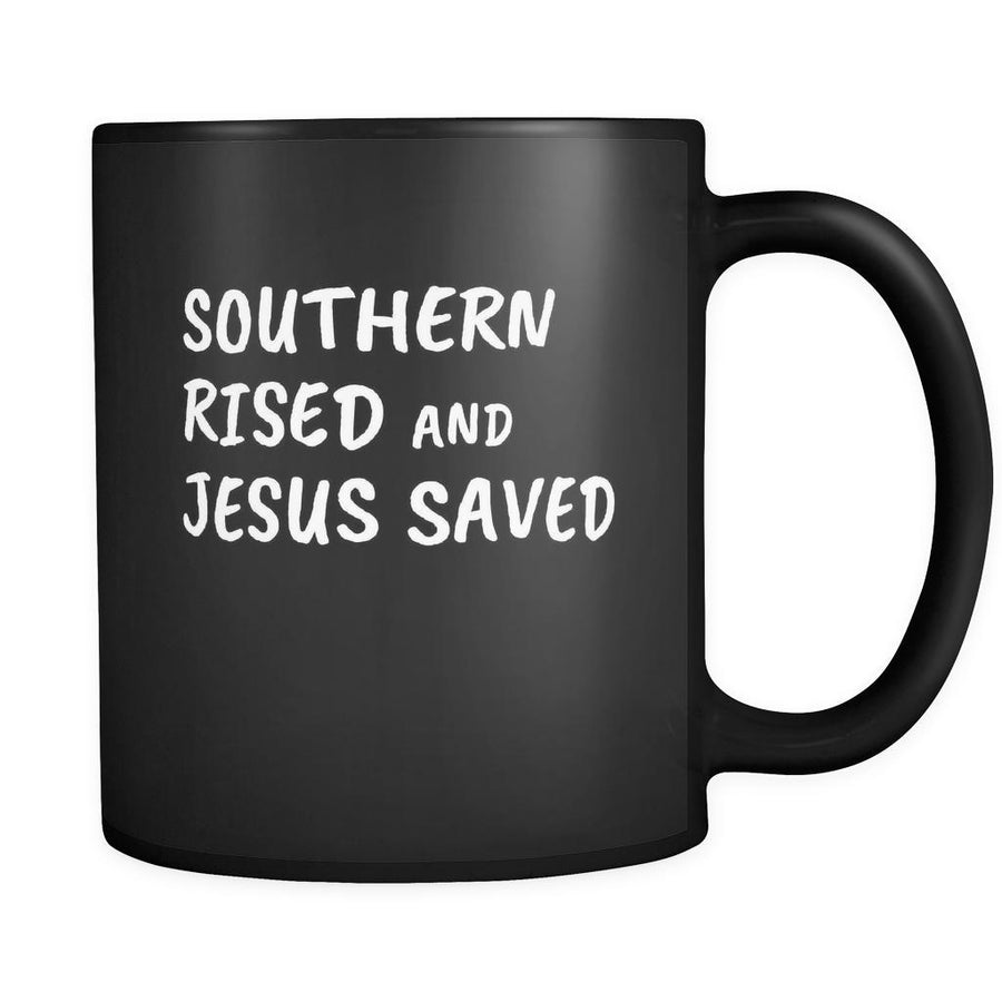 Christianity Southern Rised And Jesus Saved 11oz Black Mug-Drinkware-Teelime | shirts-hoodies-mugs