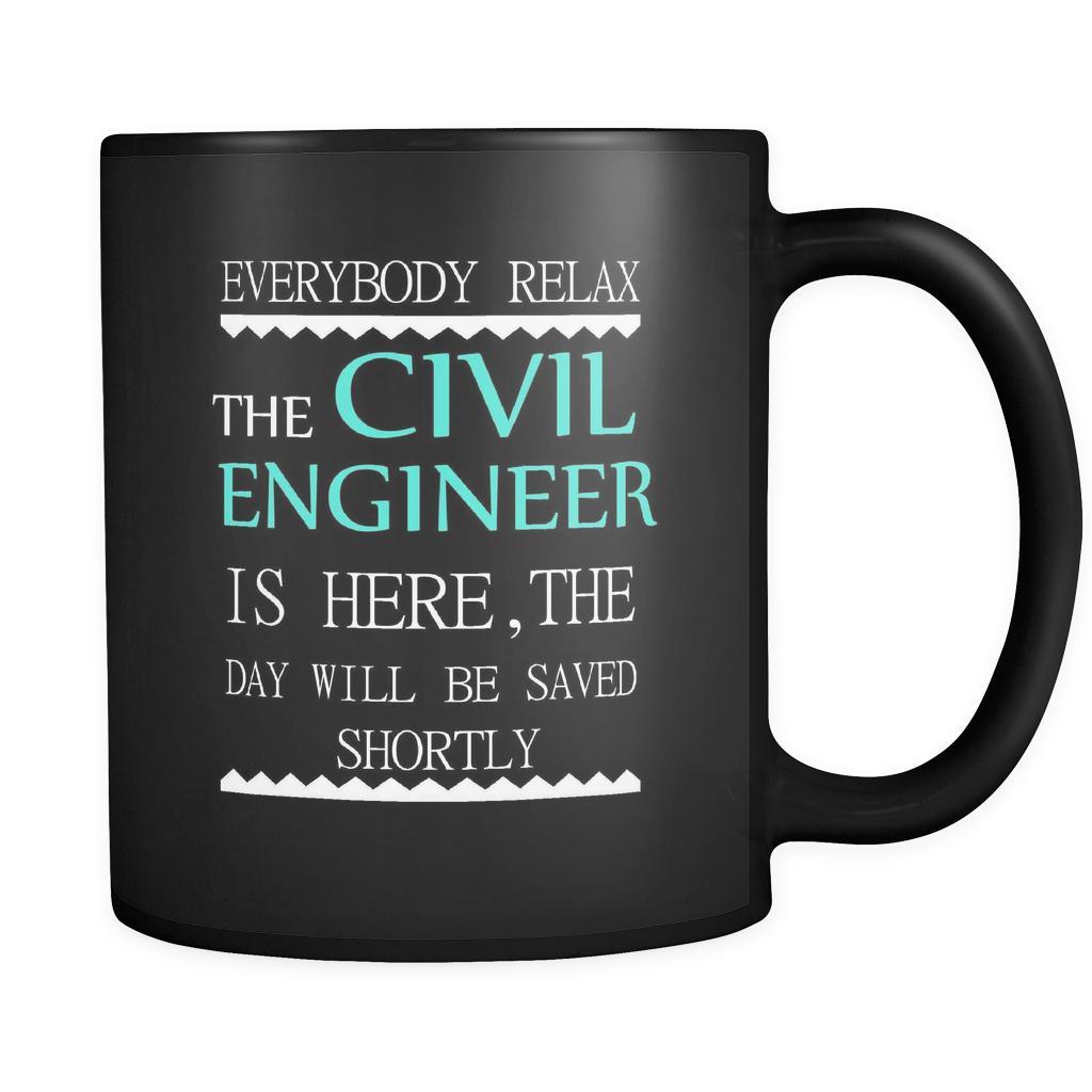 Civil Engineer - Everybody relax the Civil Engineer is here, the day will be save shortly - 11oz Black Mug-Drinkware-Teelime | shirts-hoodies-mugs