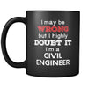 Civil Engineer I May Be Wrong But I Highly Doubt It I'm Civil Engineer 11oz Black Mug-Drinkware-Teelime | shirts-hoodies-mugs