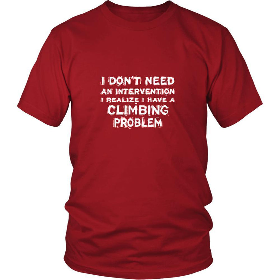 Climbing Shirt - I don't need an intervention I realize I have a Climbing problem- Sport Gift-T-shirt-Teelime | shirts-hoodies-mugs