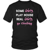 Climbing Shirt - Some girls play house real girls go climbing- Hobby Lady-T-shirt-Teelime | shirts-hoodies-mugs
