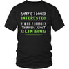 Climbing Shirt - Sorry If I Looked Interested, I think about Climbing - Hobby Gift-T-shirt-Teelime | shirts-hoodies-mugs