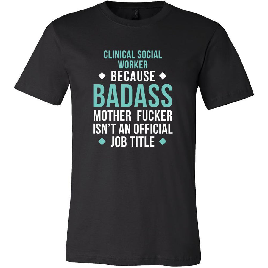 Clinical Social Worker Shirt - Clinical Social Worker because badass mother fucker isn't an official job title - Profession Gift-T-shirt-Teelime | shirts-hoodies-mugs