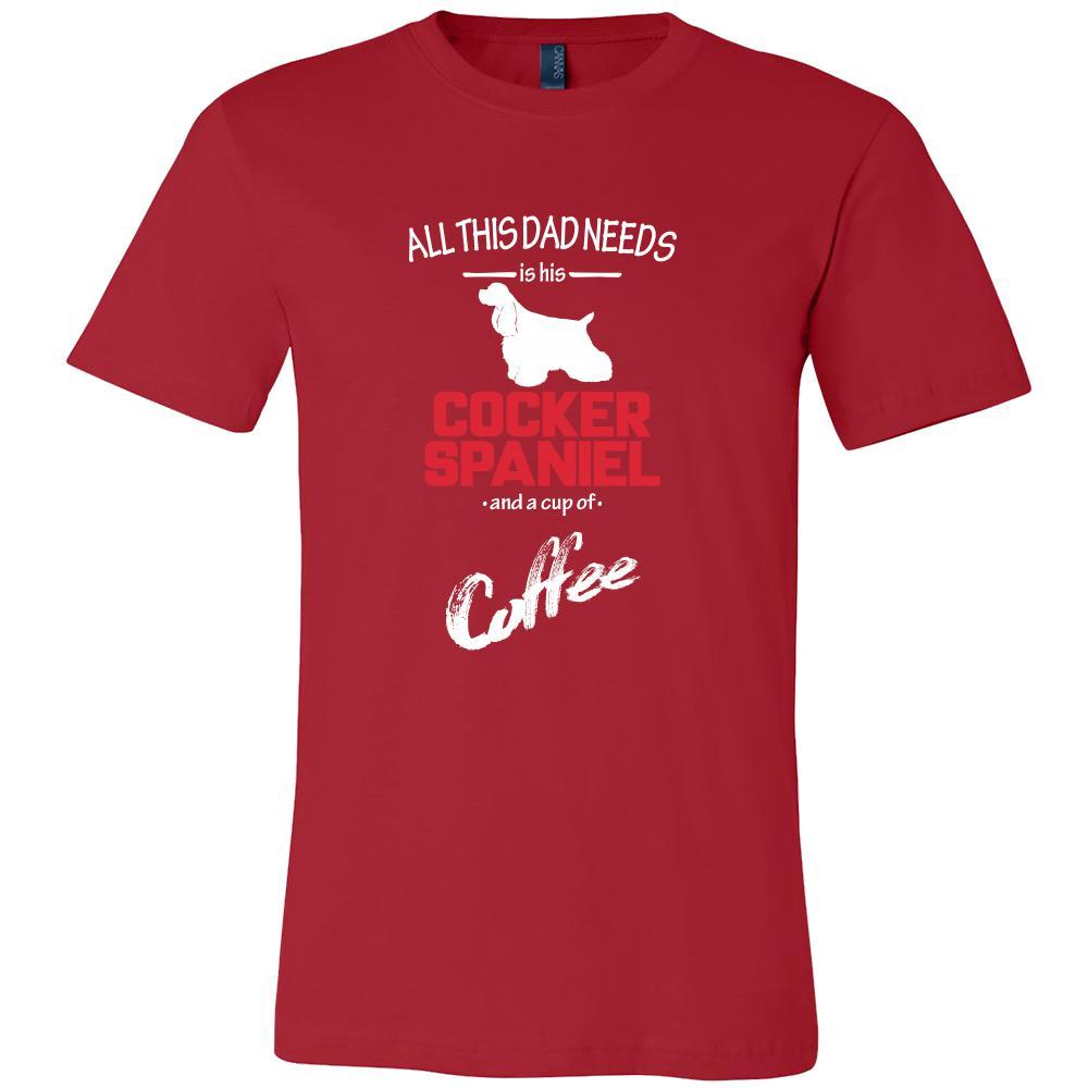 Cocker spaniel Dog Lover Shirt - All this Dad needs is his Cocker spaniel and a cup of coffee Father Gift-T-shirt-Teelime | shirts-hoodies-mugs
