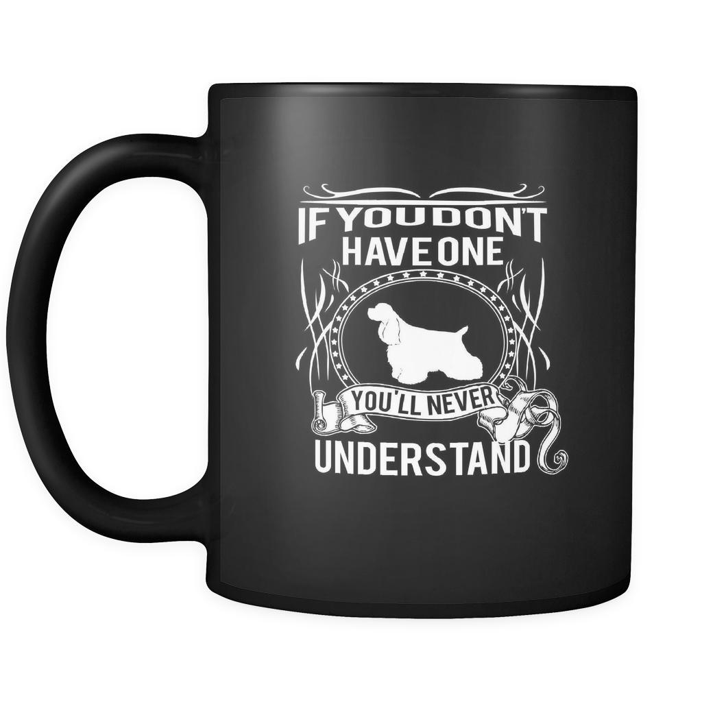 Cocker spaniel If you don't have one you'll never understand 11oz Black Mug-Drinkware-Teelime | shirts-hoodies-mugs