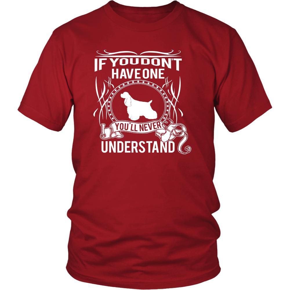 Cocker spaniel Shirt - If you don't have one you'll never understand- Dog Lover Gift-T-shirt-Teelime | shirts-hoodies-mugs