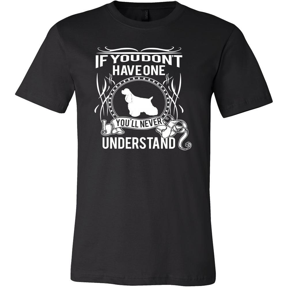 Cocker spaniel Shirt - If you don't have one you'll never understand- Dog Lover Gift-T-shirt-Teelime | shirts-hoodies-mugs