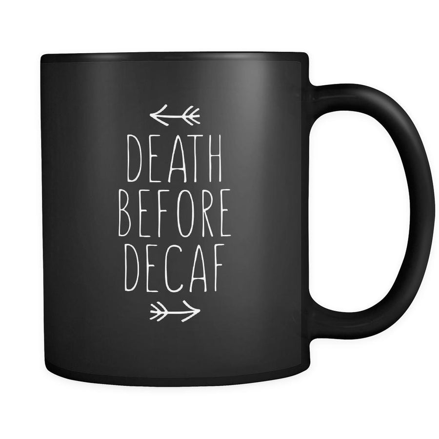 Coffe Cup - Death before Decaf - Drink Love Gift, 11 oz Black Mug-Drinkware-Teelime | shirts-hoodies-mugs