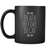 Coffe Cup - Death before Decaf - Drink Love Gift, 11 oz Black Mug-Drinkware-Teelime | shirts-hoodies-mugs