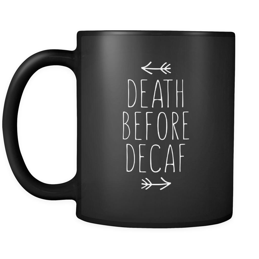 Coffe Cup - Death before Decaf - Drink Love Gift, 11 oz Black Mug-Drinkware-Teelime | shirts-hoodies-mugs