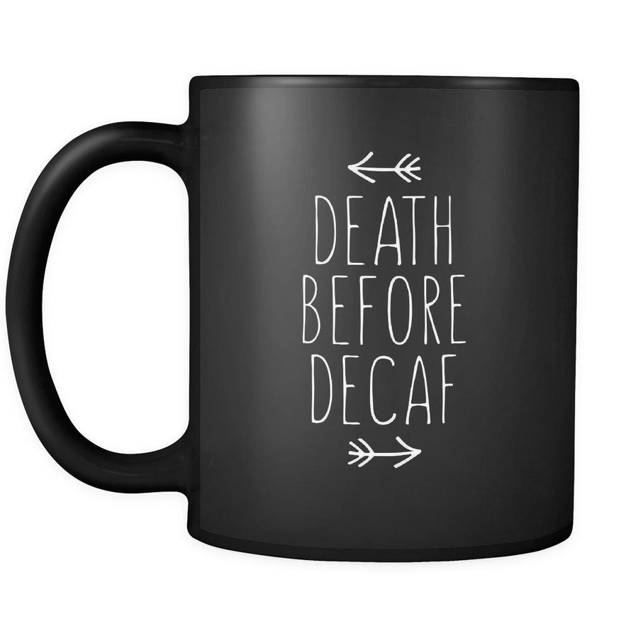 Coffe Cup - Death before Decaf - Drink Love Gift, 11 oz Black Mug-Drinkware-Teelime | shirts-hoodies-mugs