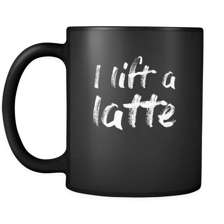 Coffee Cup - I lift a latte - Drink Love Gift, 11 oz Black Mug-Drinkware-Teelime | shirts-hoodies-mugs