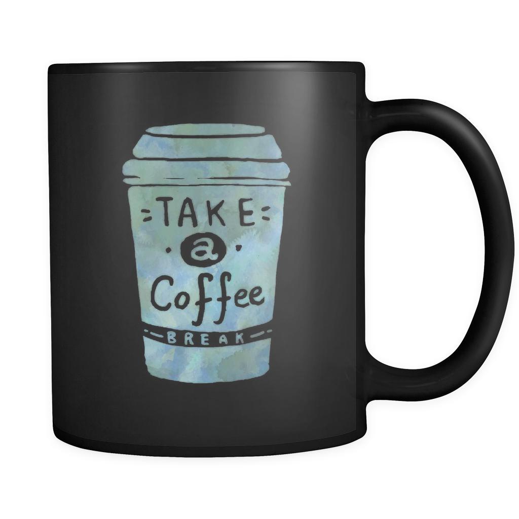 Coffee Cup - Take a coffee break - Drink Love Gift, 11 oz Black Mug-Drinkware-Teelime | shirts-hoodies-mugs